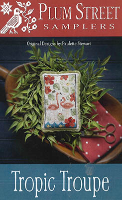 Tropic Troupe by Plum Street Samplers