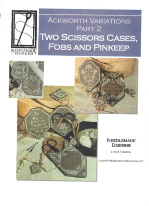 Two Scissors Cases, Fobs and Pinkeep by NeedleMade Designs